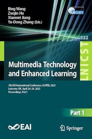 Multimedia Technology and Enhanced Learning: 5th EAI International Conference, ICMTEL 2023, Leicester, UK, April 28-29, 2023, Proceedings, Part I ... and Telecommunications Engineering)