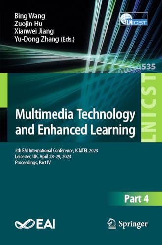 Full size book cover of Multimedia Technology and Enhanced Learning: 5th EAI International Conference, ICMTEL 2023, Leicester, UK, April 28-29, 2023, Proceedings, Part IV ... and Telecommunications Engineering)}