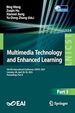 Multimedia Technology and Enhanced Learning: 5th EAI International Conference, ICMTEL 2023, Leicester, UK, April 28-29, 2023, Proceedings, Part III ... and Telecommunications Engineering)