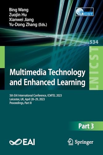 Full size book cover of Multimedia Technology and Enhanced Learning: 5th EAI International Conference, ICMTEL 2023, Leicester, UK, April 28-29, 2023, Proceedings, Part III ... and Telecommunications Engineering)}