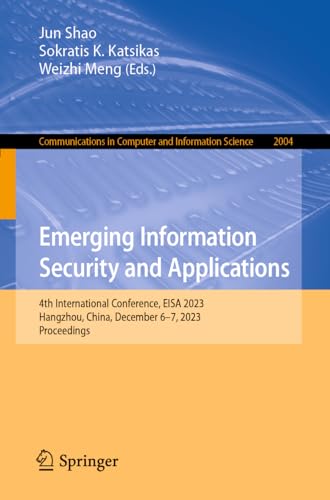 Emerging Information Security and Applications: 4th International Conference, EISA 2023, Hangzhou, China, December 6–7, 2023, Proceedings