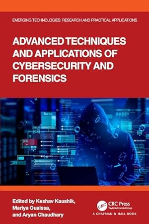 Advanced Techniques and Applications of Cybersecurity and Forensics