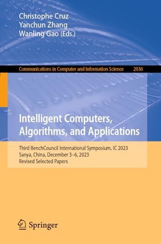 Full size book cover of Intelligent Computers, Algorithms, and Applications: Third BenchCouncil International Symposium, IC 2023, Sanya, China, December 3–6, 2023, Revised ... in Computer and Information Science)}