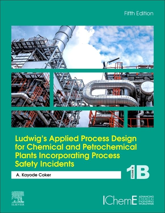 Ludwig's Applied Process Design for Chemical and Petrochemical Plants Incorporating Process Safety Incidents: Volume 1B