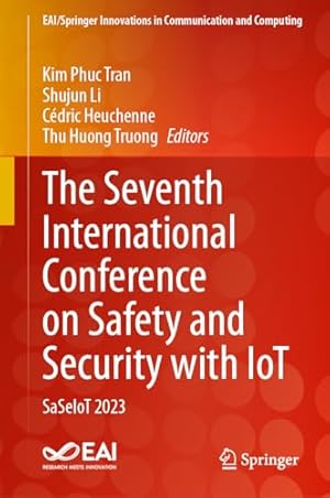 The Seventh International Conference on Safety and Security with IoT: SaSeIoT 2023