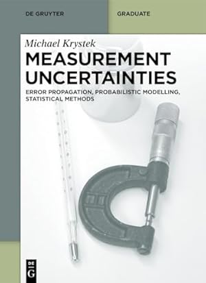 Measurement Uncertainties: Error Propagation, Probabilistic Modelling, Statistical Methods