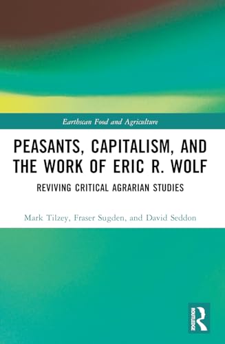 Peasants, Capitalism, and the Work of Eric R. Wolf